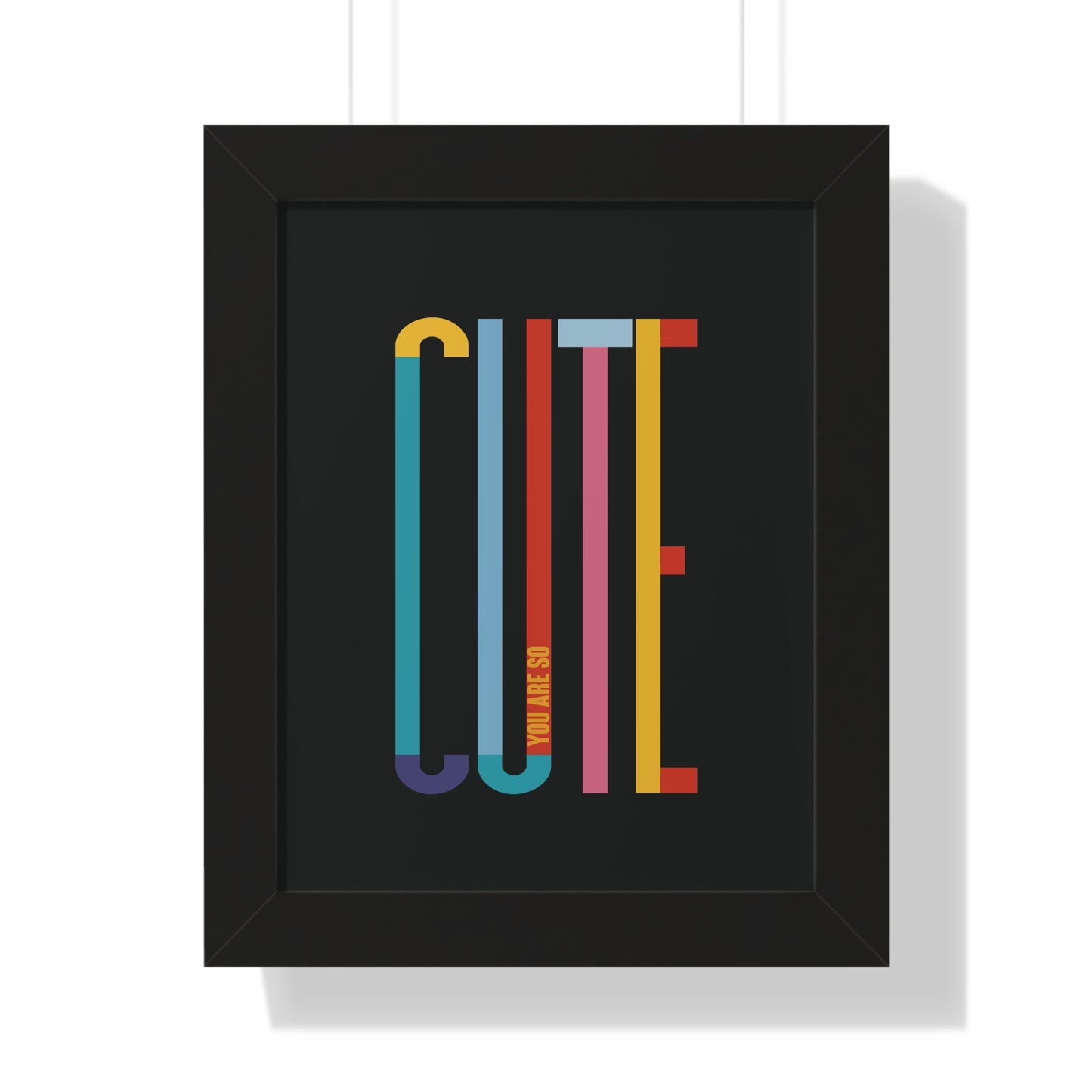 You Are So Cute-Framed Vertical Poster