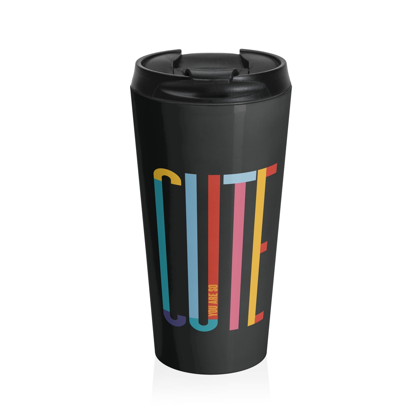 You Are So Cute Stainless Steel Travel Mug